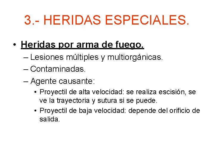 3. - HERIDAS ESPECIALES. • Heridas por arma de fuego. – Lesiones múltiples y