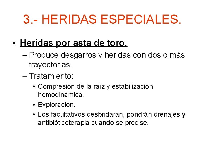 3. - HERIDAS ESPECIALES. • Heridas por asta de toro. – Produce desgarros y