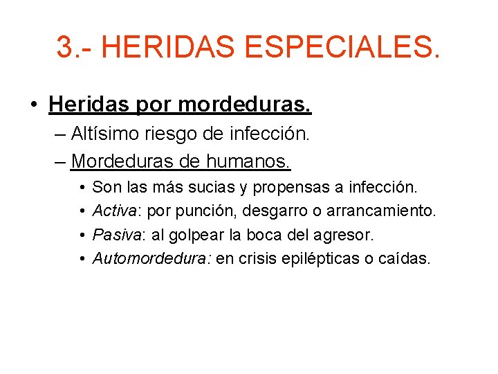 3. - HERIDAS ESPECIALES. • Heridas por mordeduras. – Altísimo riesgo de infección. –