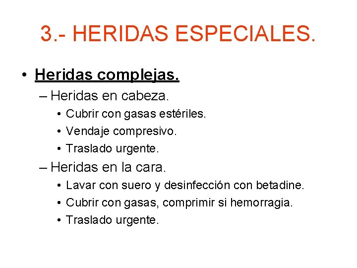 3. - HERIDAS ESPECIALES. • Heridas complejas. – Heridas en cabeza. • Cubrir con