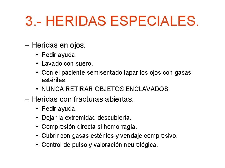 3. - HERIDAS ESPECIALES. – Heridas en ojos. • Pedir ayuda. • Lavado con