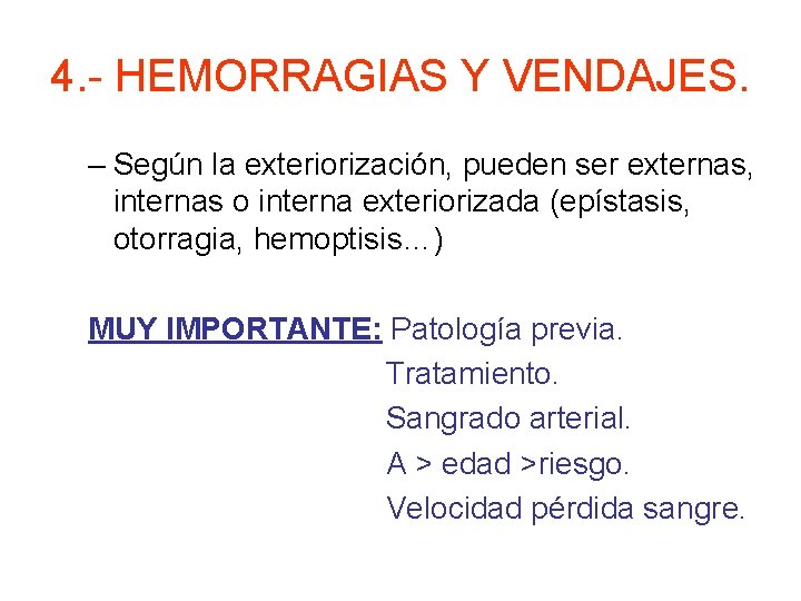 4. - HEMORRAGIAS Y VENDAJES. – Según la exteriorización, pueden ser externas, internas o