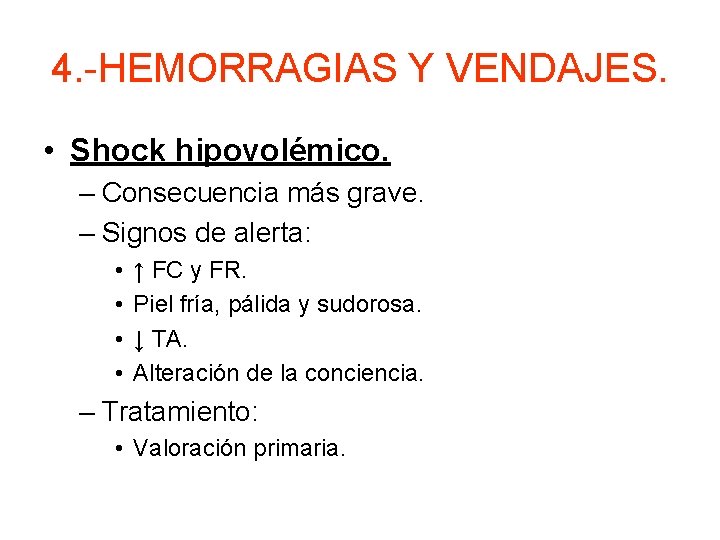 4. -HEMORRAGIAS Y VENDAJES. • Shock hipovolémico. – Consecuencia más grave. – Signos de