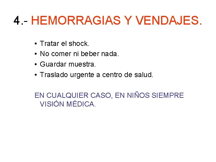 4. - HEMORRAGIAS Y VENDAJES. • • Tratar el shock. No comer ni beber