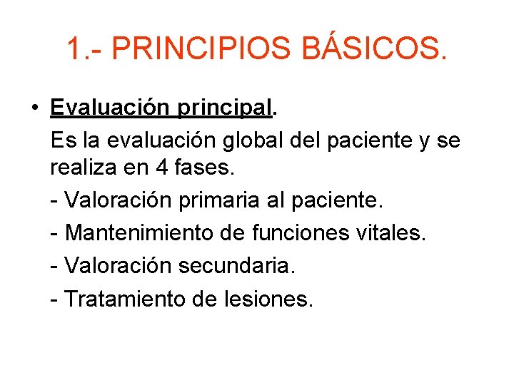 1. - PRINCIPIOS BÁSICOS. • Evaluación principal. Es la evaluación global del paciente y
