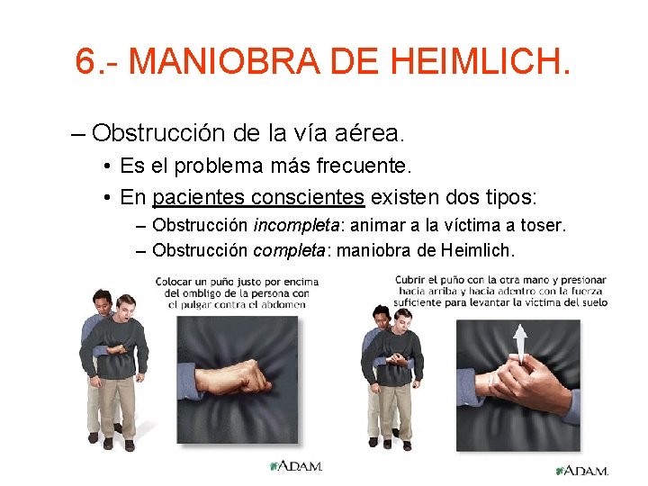 6. - MANIOBRA DE HEIMLICH. – Obstrucción de la vía aérea. • Es el