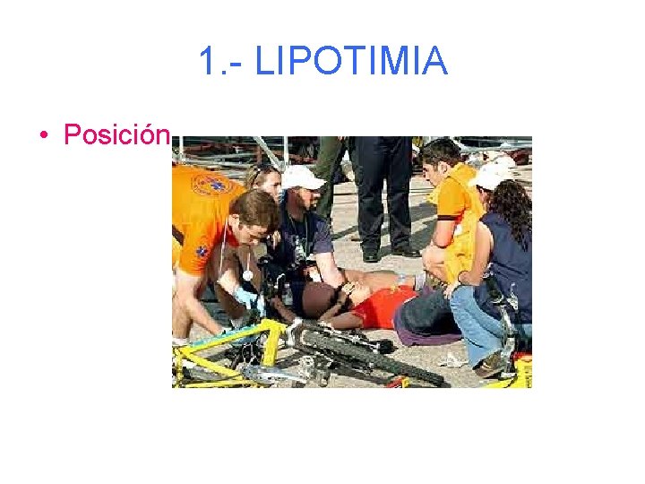 1. - LIPOTIMIA • Posición 