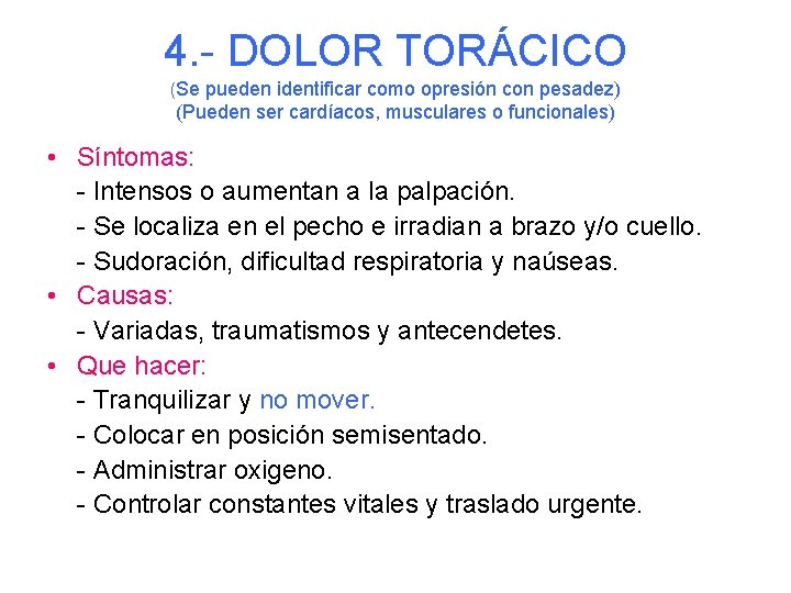 4. - DOLOR TORÁCICO (Se pueden identificar como opresión con pesadez) (Pueden ser cardíacos,