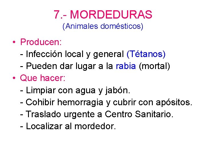 7. - MORDEDURAS (Animales domésticos) • Producen: - Infección local y general (Tétanos) -