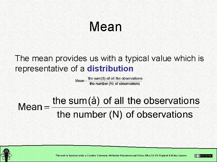 Mean The mean provides us with a typical value which is representative of a