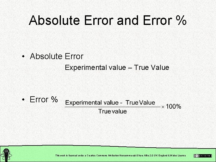 Absolute Error and Error % • Absolute Error Experimental value – True Value •