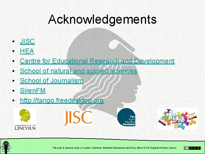 Acknowledgements • • JISC HEA Centre for Educational Research and Development School of natural