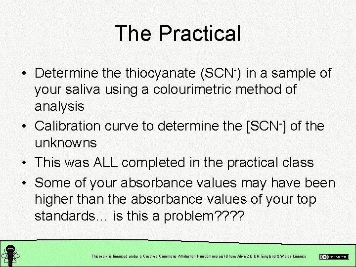 The Practical • Determine thiocyanate (SCN-) in a sample of your saliva using a