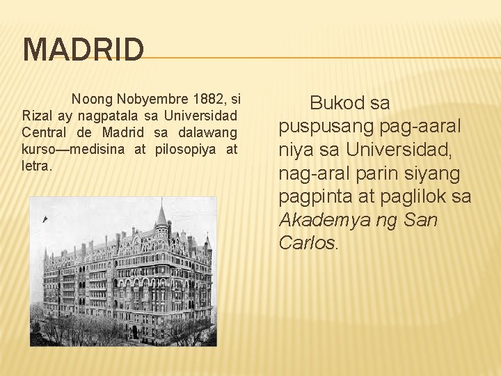 MADRID Noong Nobyembre 1882, si Rizal ay nagpatala sa Universidad Central de Madrid sa