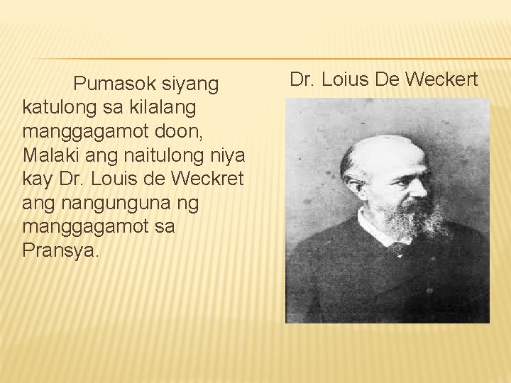 Pumasok siyang katulong sa kilalang manggagamot doon, Malaki ang naitulong niya kay Dr. Louis