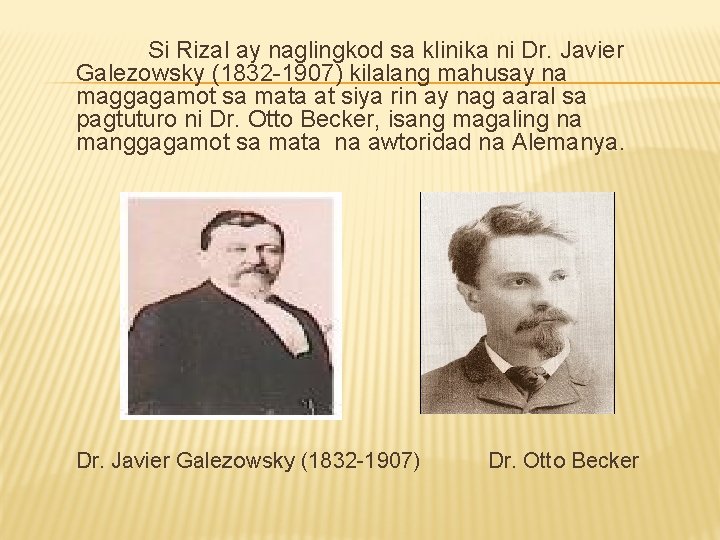 Si Rizal ay naglingkod sa klinika ni Dr. Javier Galezowsky (1832 -1907) kilalang mahusay