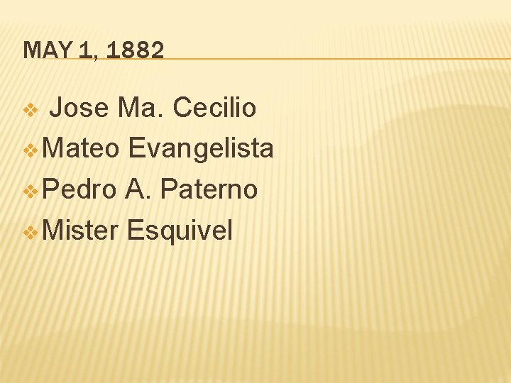 MAY 1, 1882 Jose Ma. Cecilio v Mateo Evangelista v Pedro A. Paterno v