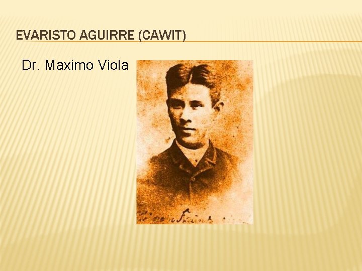 EVARISTO AGUIRRE (CAWIT) Dr. Maximo Viola 