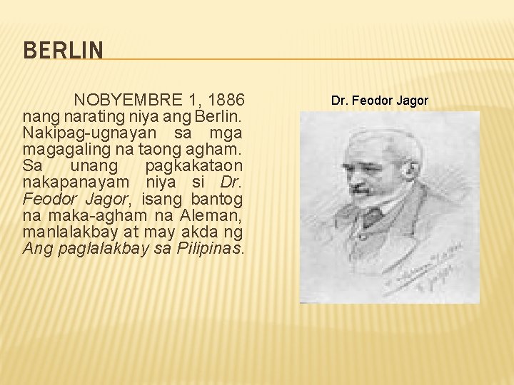 BERLIN NOBYEMBRE 1, 1886 nang narating niya ang Berlin. Nakipag-ugnayan sa mga magagaling na