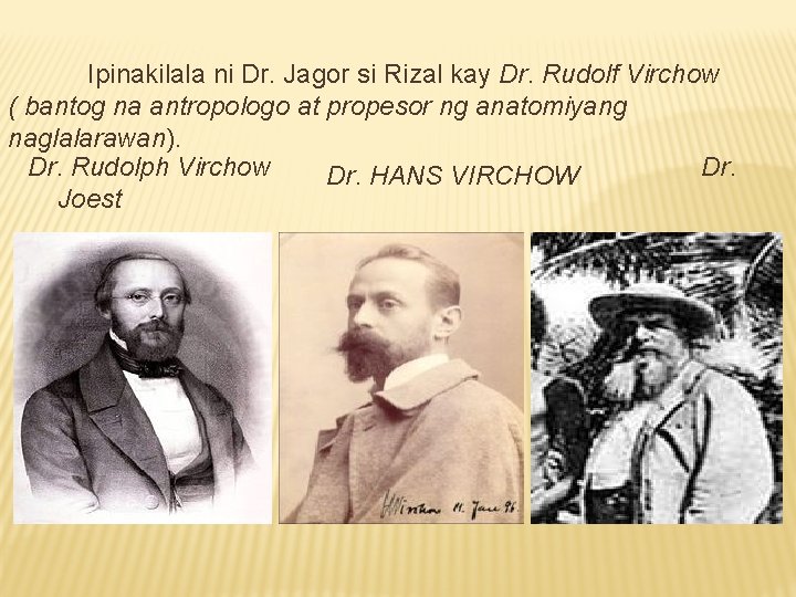 Ipinakilala ni Dr. Jagor si Rizal kay Dr. Rudolf Virchow ( bantog na antropologo