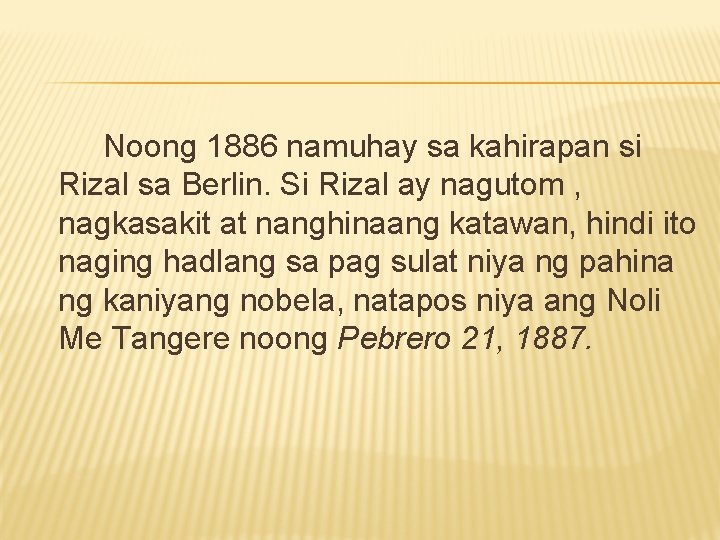 Noong 1886 namuhay sa kahirapan si Rizal sa Berlin. Si Rizal ay nagutom ,