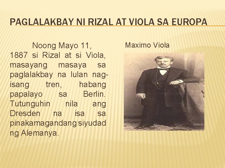 PAGLALAKBAY NI RIZAL AT VIOLA SA EUROPA Noong Mayo 11, 1887 si Rizal at