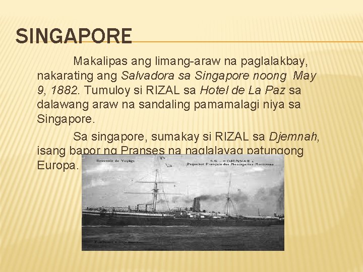 SINGAPORE Makalipas ang limang-araw na paglalakbay, nakarating ang Salvadora sa Singapore noong May 9,