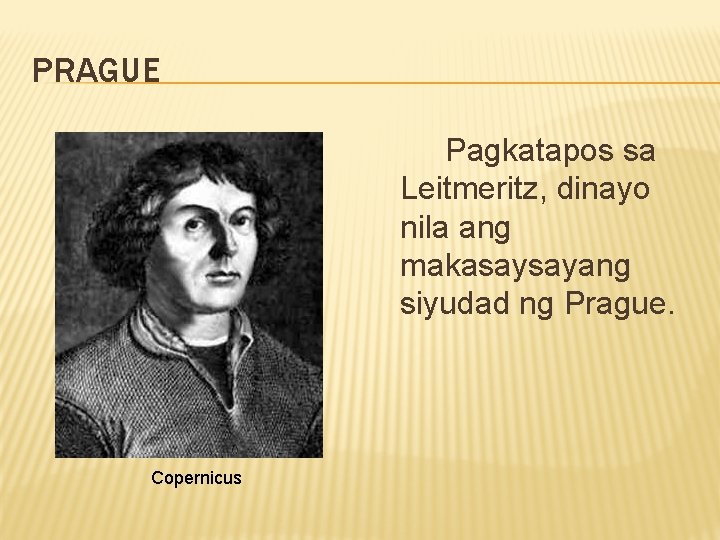 PRAGUE Pagkatapos sa Leitmeritz, dinayo nila ang makasaysayang siyudad ng Prague. Copernicus 