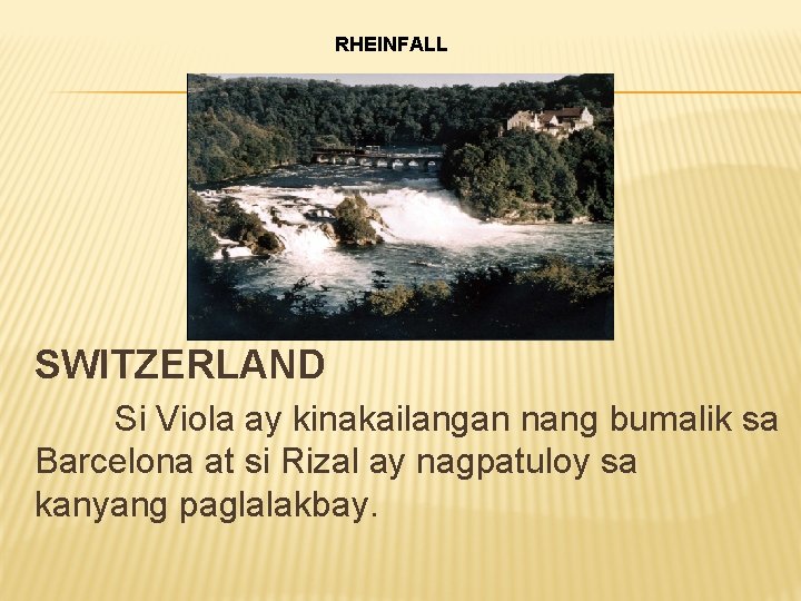 RHEINFALL SWITZERLAND Si Viola ay kinakailangan nang bumalik sa Barcelona at si Rizal ay