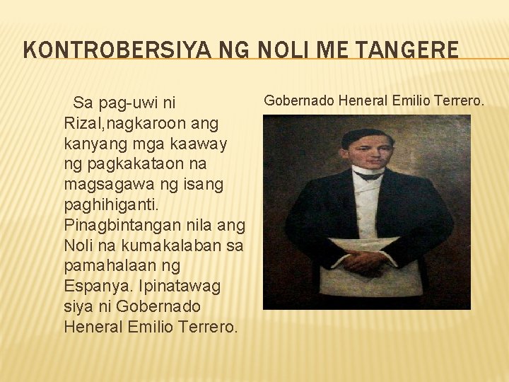 KONTROBERSIYA NG NOLI ME TANGERE Sa pag-uwi ni Rizal, nagkaroon ang kanyang mga kaaway