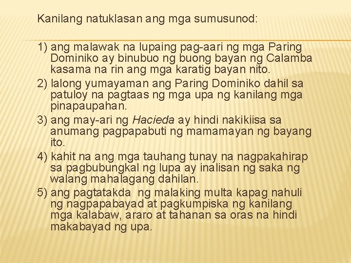 Kanilang natuklasan ang mga sumusunod: 1) ang malawak na lupaing pag-aari ng mga Paring