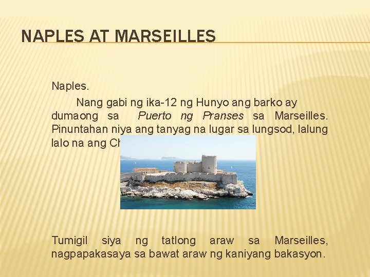 NAPLES AT MARSEILLES Naples. Nang gabi ng ika-12 ng Hunyo ang barko ay dumaong