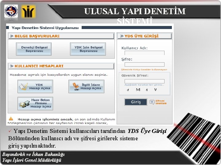 ULUSAL YAPI DENETİM SİSTEMİ ü Yapı Denetim Sistemi kullanıcıları tarafından YDS Bölümünden kullanıcı adı