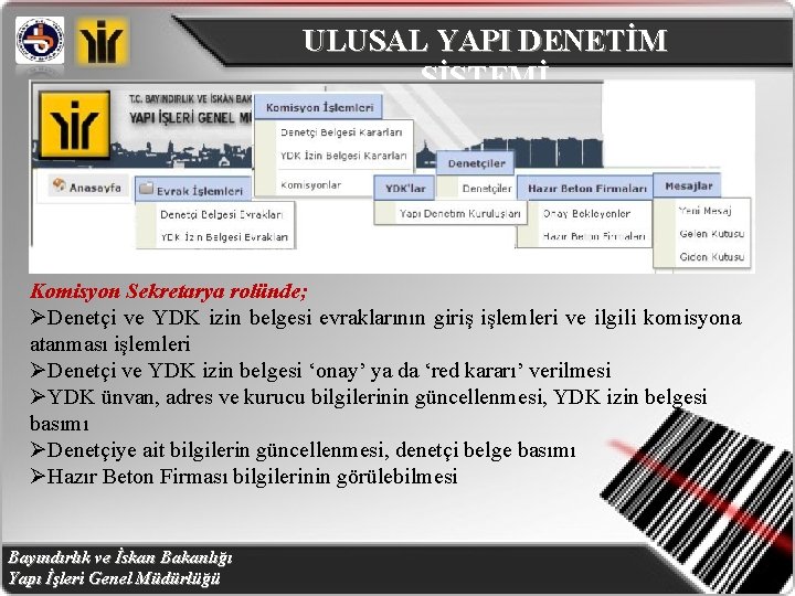 ULUSAL YAPI DENETİM SİSTEMİ Komisyon Sekretarya rolünde; ØDenetçi ve YDK izin belgesi evraklarının giriş