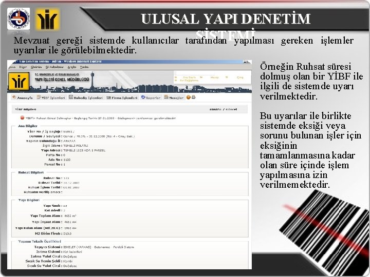 ULUSAL YAPI DENETİM SİSTEMİ kullanıcılar tarafından yapılması gereken Mevzuat gereği sistemde uyarılar ile görülebilmektedir.