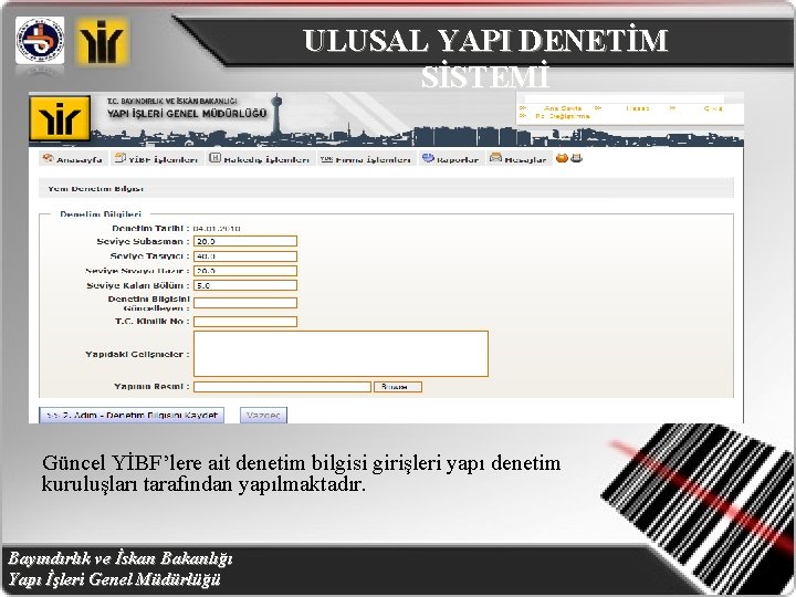 ULUSAL YAPI DENETİM SİSTEMİ Güncel YİBF’lere ait denetim bilgisi girişleri yapı denetim kuruluşları tarafından