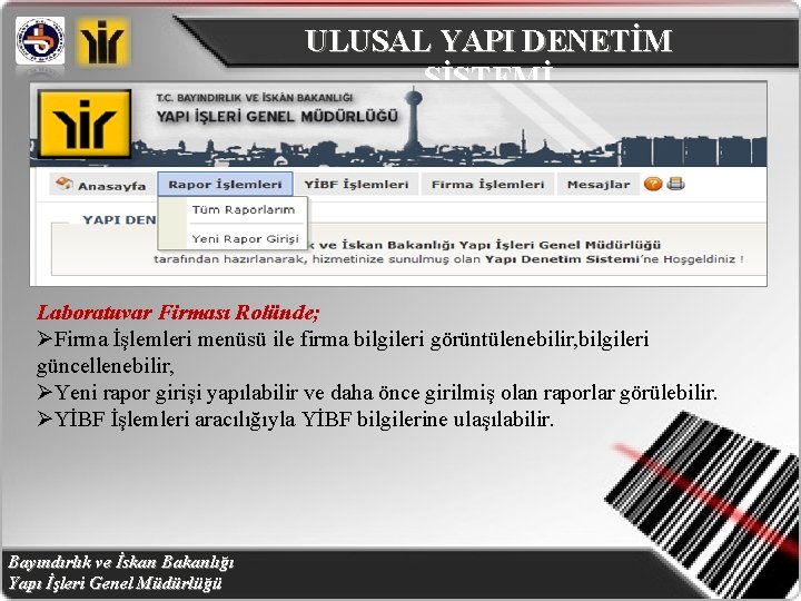 ULUSAL YAPI DENETİM SİSTEMİ Laboratuvar Firması Rolünde; ØFirma İşlemleri menüsü ile firma bilgileri görüntülenebilir,