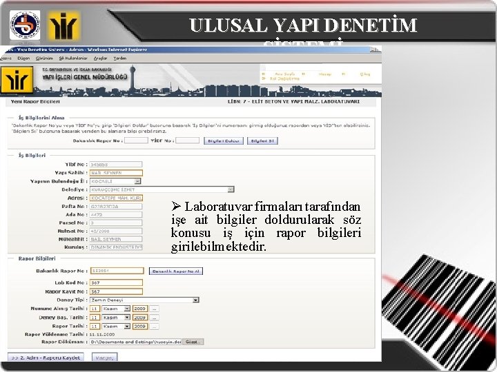 ULUSAL YAPI DENETİM SİSTEMİ Ø Laboratuvar firmaları tarafından işe ait bilgiler doldurularak söz konusu