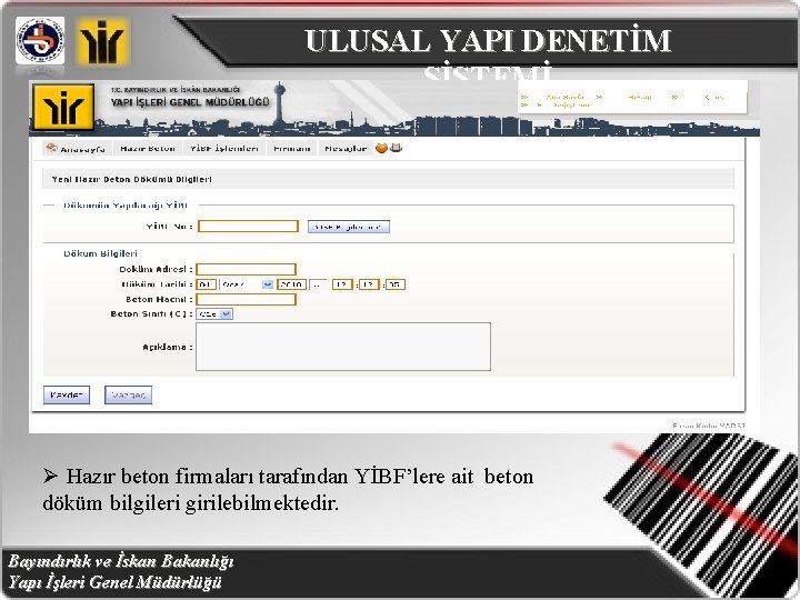 ULUSAL YAPI DENETİM SİSTEMİ Ø Hazır beton firmaları tarafından YİBF’lere ait beton döküm bilgileri