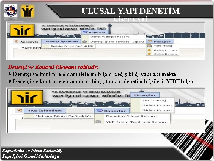 ULUSAL YAPI DENETİM SİSTEMİ Denetçi ve Kontrol Elemanı rolünde; ØDenetçi ve kontrol elemanı iletişim