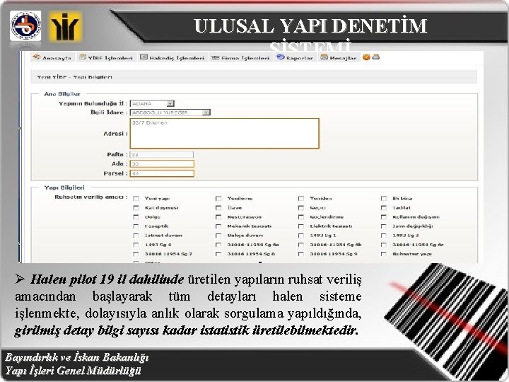 ULUSAL YAPI DENETİM SİSTEMİ Ø Halen pilot 19 il dahilinde üretilen yapıların ruhsat veriliş