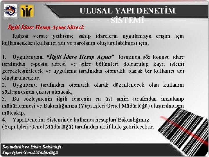 ULUSAL YAPI DENETİM SİSTEMİ İlgili İdare Hesap Açma Süreci; Ruhsat verme yetkisine sahip idarelerin