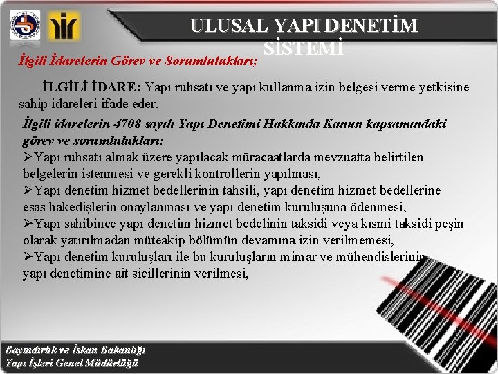 ULUSAL YAPI DENETİM SİSTEMİ İlgili İdarelerin Görev ve Sorumlulukları; İLGİLİ İDARE: Yapı ruhsatı ve