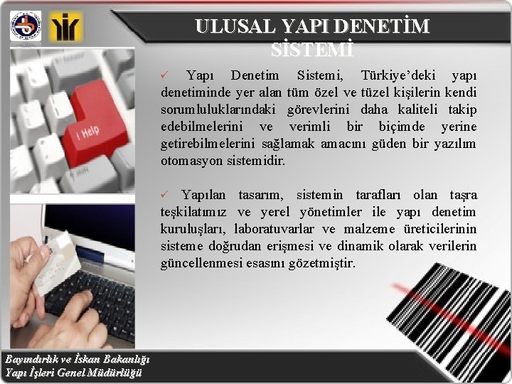 ULUSAL YAPI DENETİM SİSTEMİ ü Yapı Denetim Sistemi, Türkiye’deki yapı denetiminde yer alan tüm