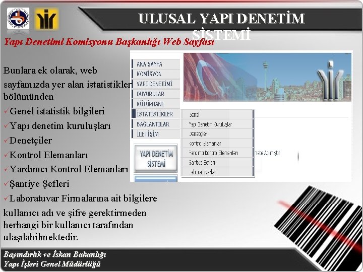 ULUSAL YAPI DENETİM SİSTEMİ Yapı Denetimi Komisyonu Başkanlığı Web Sayfası Bunlara ek olarak, web