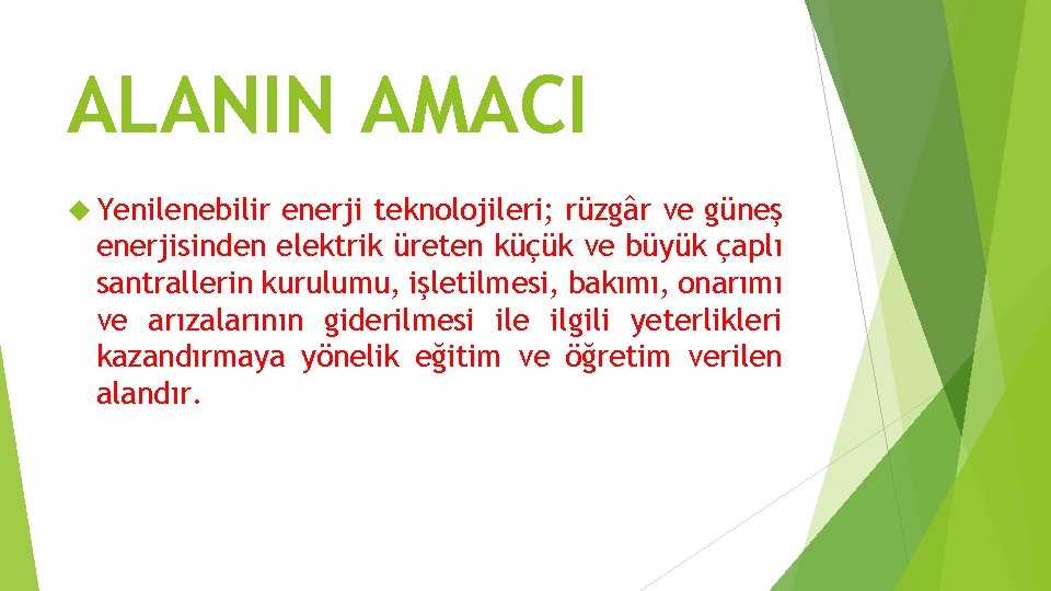 ALANIN AMACI Yenilenebilir enerji teknolojileri; rüzgâr ve güneş enerjisinden elektrik üreten küçük ve büyük