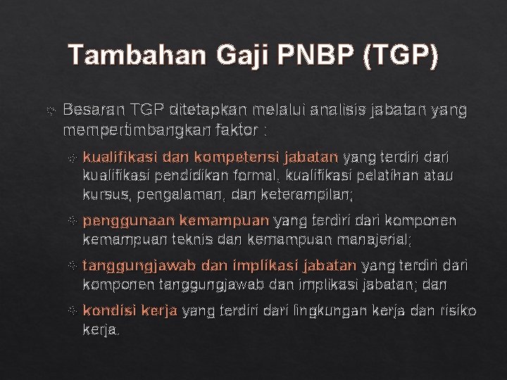 Tambahan Gaji PNBP (TGP) Besaran TGP ditetapkan melalui analisis jabatan yang mempertimbangkan faktor :