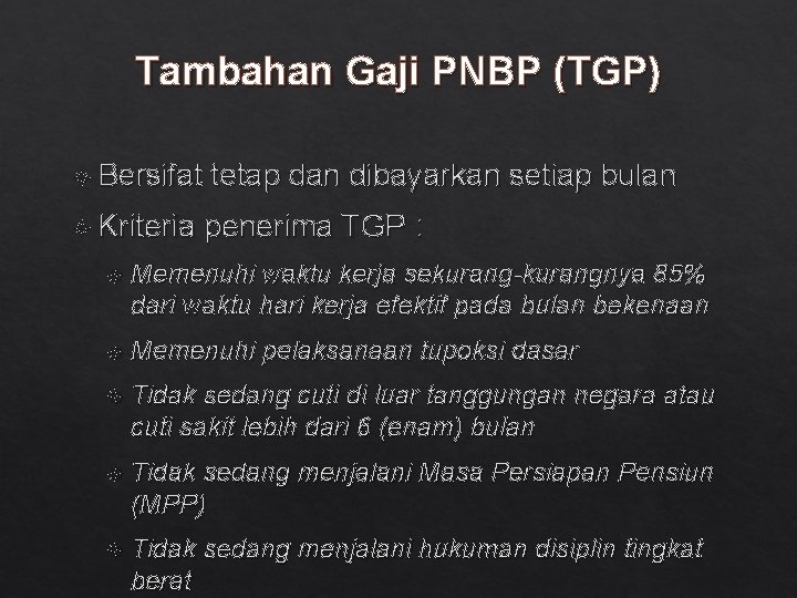 Tambahan Gaji PNBP (TGP) Bersifat Kriteria tetap dan dibayarkan setiap bulan penerima TGP :