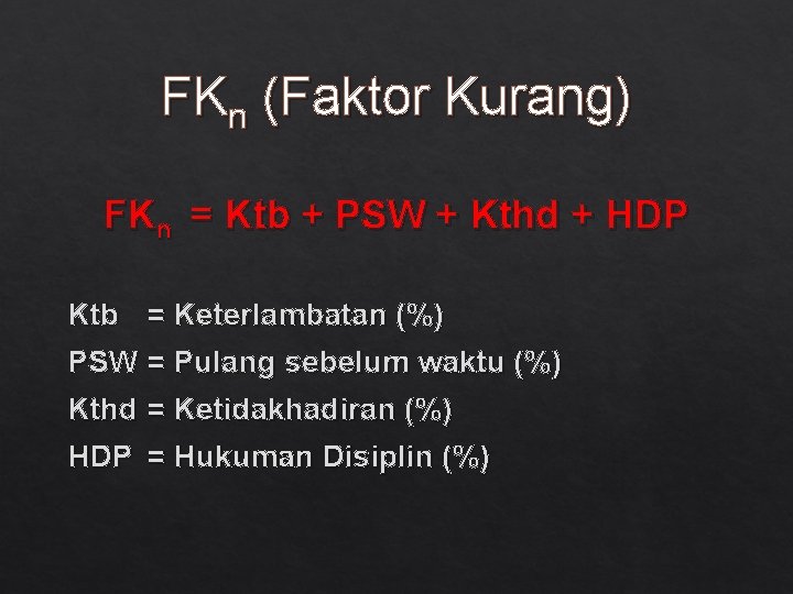 FKn (Faktor Kurang) FKn = Ktb + PSW + Kthd + HDP Ktb =