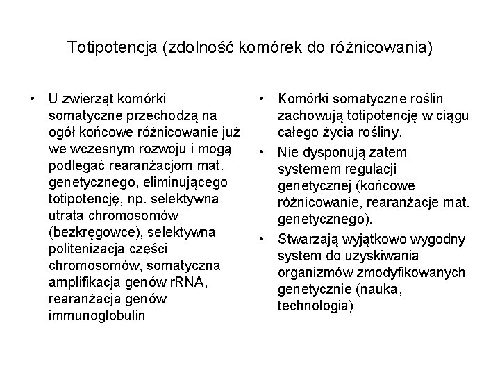 Totipotencja (zdolność komórek do różnicowania) • U zwierząt komórki somatyczne przechodzą na ogół końcowe